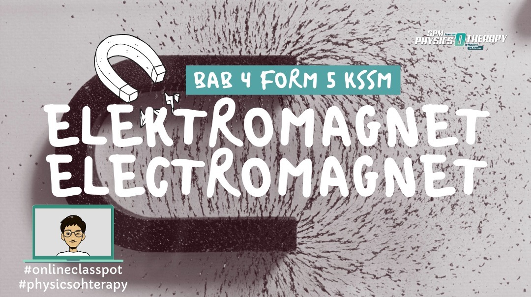 Bab 4 Form 5 Elektromagnet KSSM